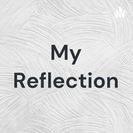 My Reflection