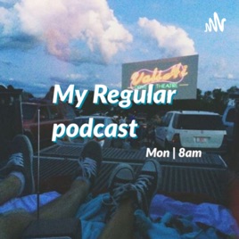 My Regular Podcast
