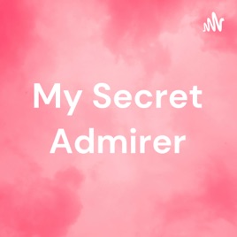 My Secret Admirer