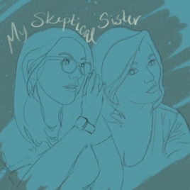 My Skeptical Sister