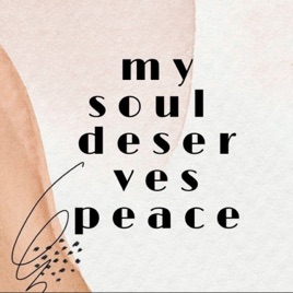 My Soul Deserves Peace