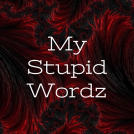 My Stupid Wordz