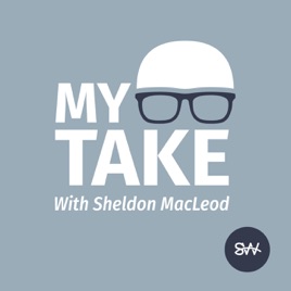 My Take with Sheldon MacLeod