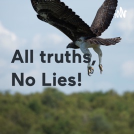 All truths, No Lies!