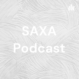 SAXA Podcast