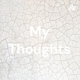 My Thoughts