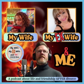 My Wife My Ex-Wife and ME!