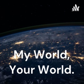 My World, Your World.