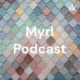 Myrl Podcast