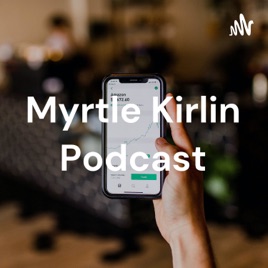 Myrtle Kirlin Podcast