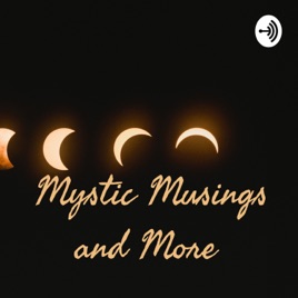 Mystic Musings and More