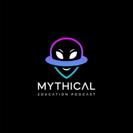 MYTHICAL EDUCATION PODCAST