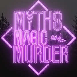 Myths, Magic and Murder