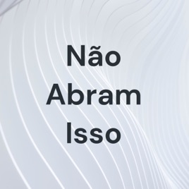 Não Abram Isso
