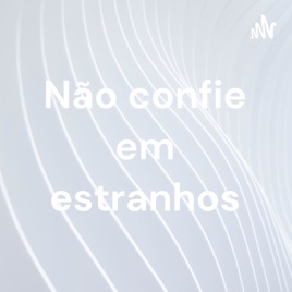 Não confie em estranhos