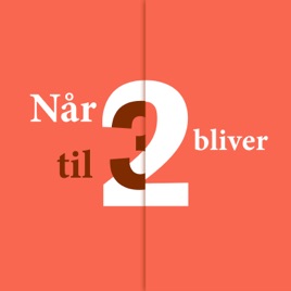 Når to bliver til tre