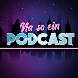 Na so ein Podcast!