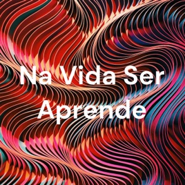 Na Vida Ser Aprende
