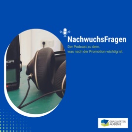 NachwuchsFragen. Der Podcast zu dem, was nach der Promotion wichtig ist