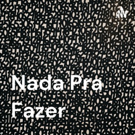 Nada Pra Fazer