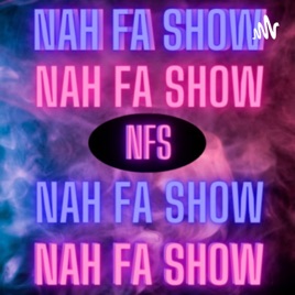 Nah Fa Show