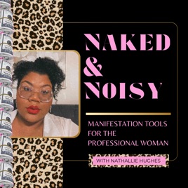Naked And Noisy: Manifestation Tools For The Professional Woman