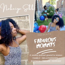 Nakeiya Sabb Presents Fabulous Mommy's Podcast