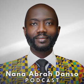 Nana Abrah Danso’s Podcast