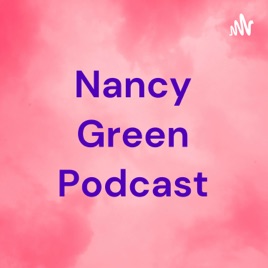 Nancy Green Podcast