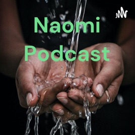 Naomi Podcast