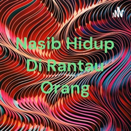 Nasib Hidup Di Rantau Orang