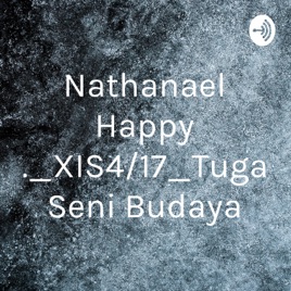 Nathanael Happy P._XIS4/17_Tugas Seni Budaya