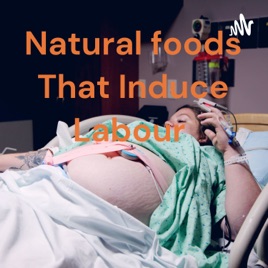Natural foods That Induce Labour