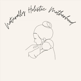 Naturally Holistic Motherhood