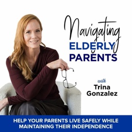 Navigating Elderly Parents | Age In Place, Senior Living, Advocacy & Planning, Elderly Care, Caregivers