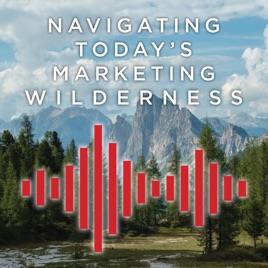 Navigating Today's Marketing Wilderness