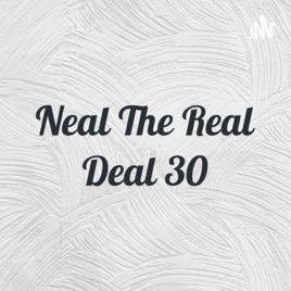 Neal The Real Deal 30
