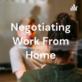 Negotiating Work From Home