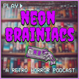 Neon Brainiacs (A Retro Horror Movie Podcast)