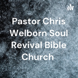 Pastor Chris Welborn Soul Revival Ministries