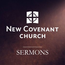 New Covenant Church Sermons