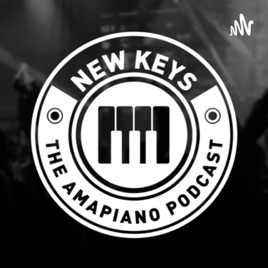 New Keys- The Amapiano podcast