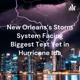 New Orleans's Storm System Facing Biggest Test Yet in Hurricane Ida