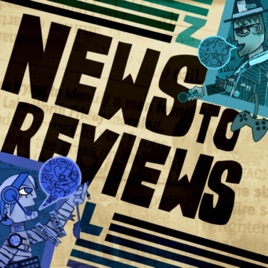 News To Reviews: A Video Game Podcast