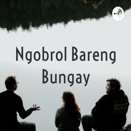 Ngobrol Bareng Bungay