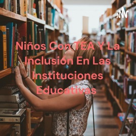 Niños Con TEA Y La Inclusión En Las Instituciones Educativas