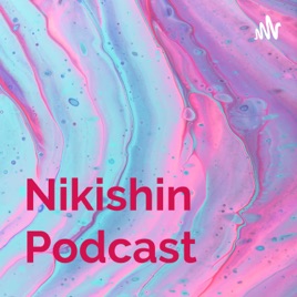 Nikishin Podcast