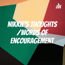 Nikkie’s Thoughts /Words of Encouragement