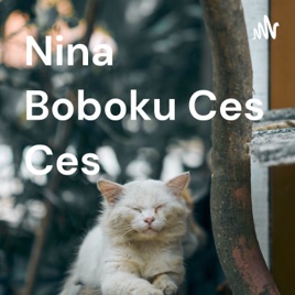 Nina Boboku Ces Ces