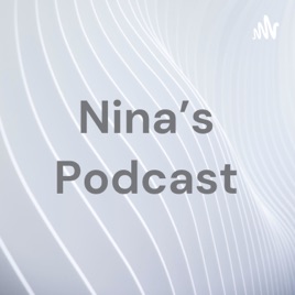 Nina’s Podcast